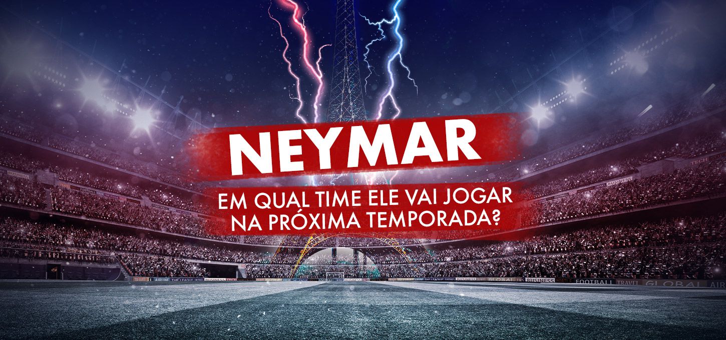 O NOVO TIME DE NEYMAR NA PRÓXIMA TEMPORADA 