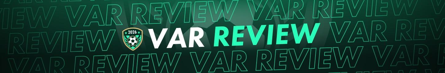 World Cup Blog - VAR Review