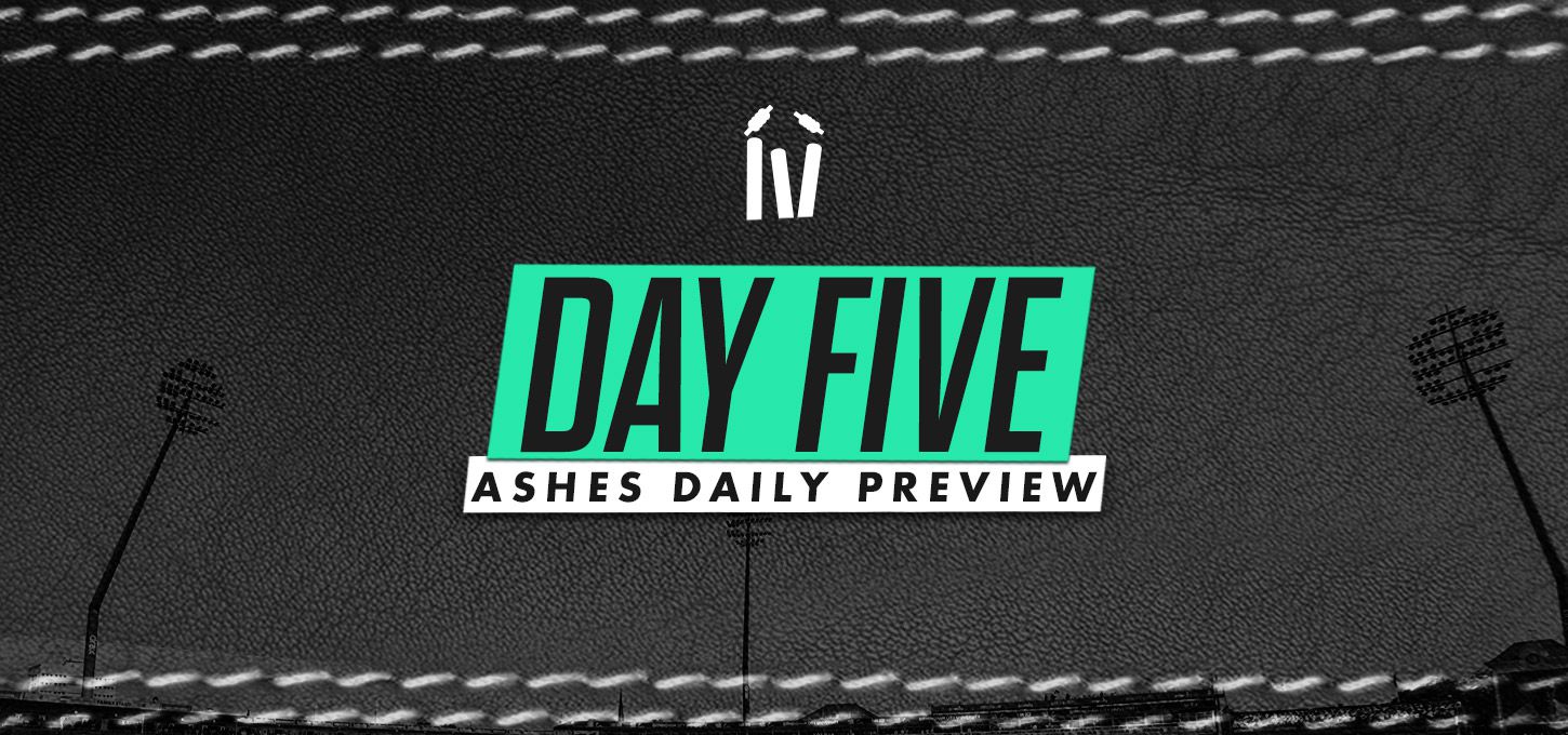 Ashes Daily Preview Day Five