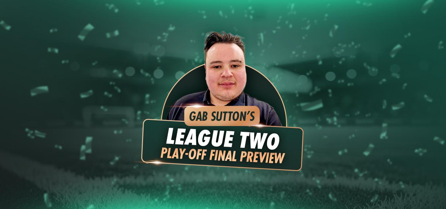 Gab Sutton's League Two Play-off final Preview