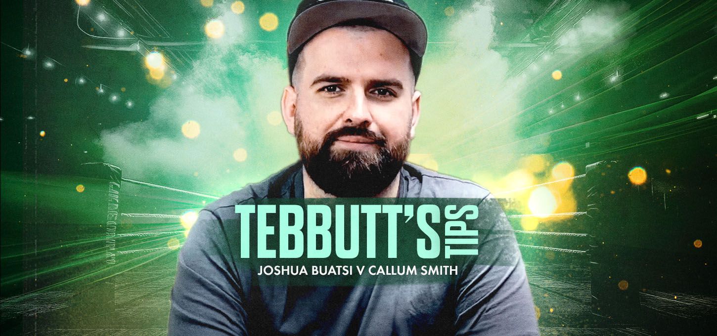 Tebbutt's Tips - Joshua Buatsi v Callum Smith