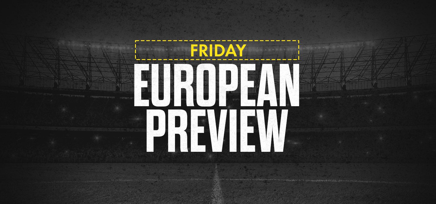 Friday European Preview