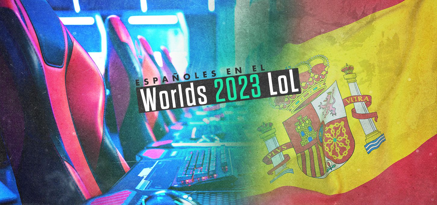 Españoles en el World 2023 LoL eSports