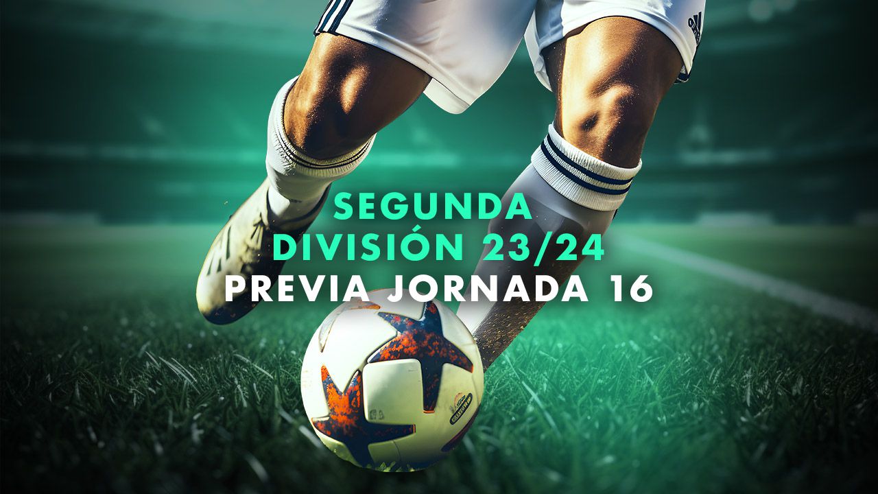 Segunda división PREVIA jornada 16