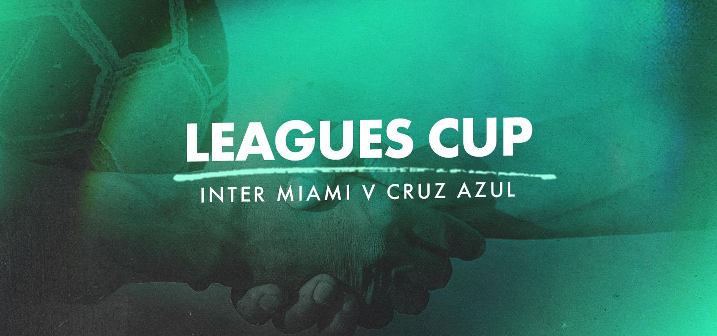 Inter Miami v Cruz Azul