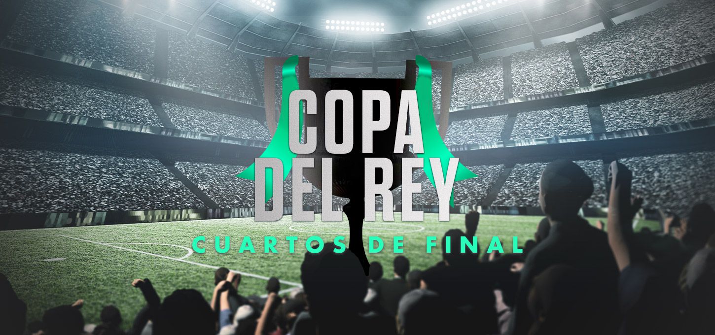 Copa del Rey Cuartos de Final