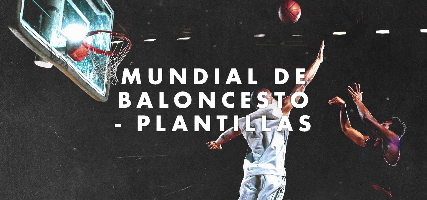 Mundial baloncesto - Plantillas