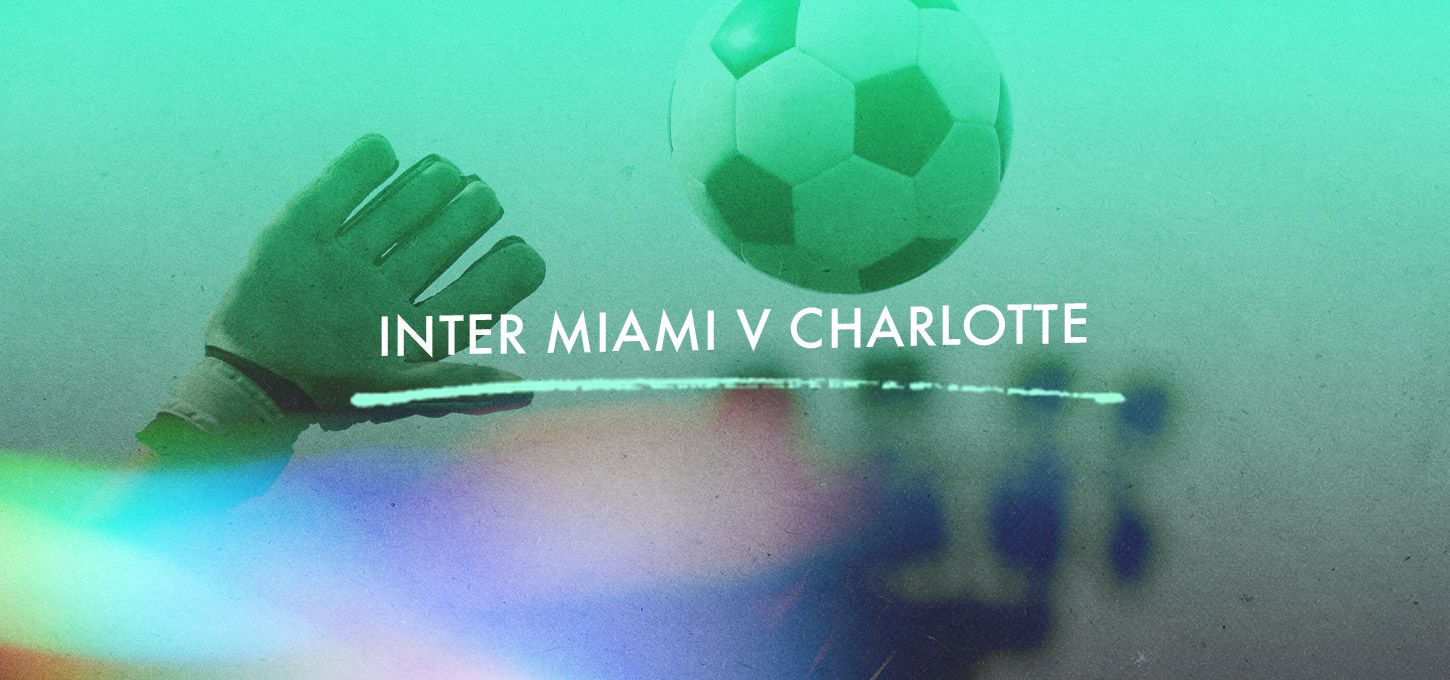 Inter Miami v Charlotte