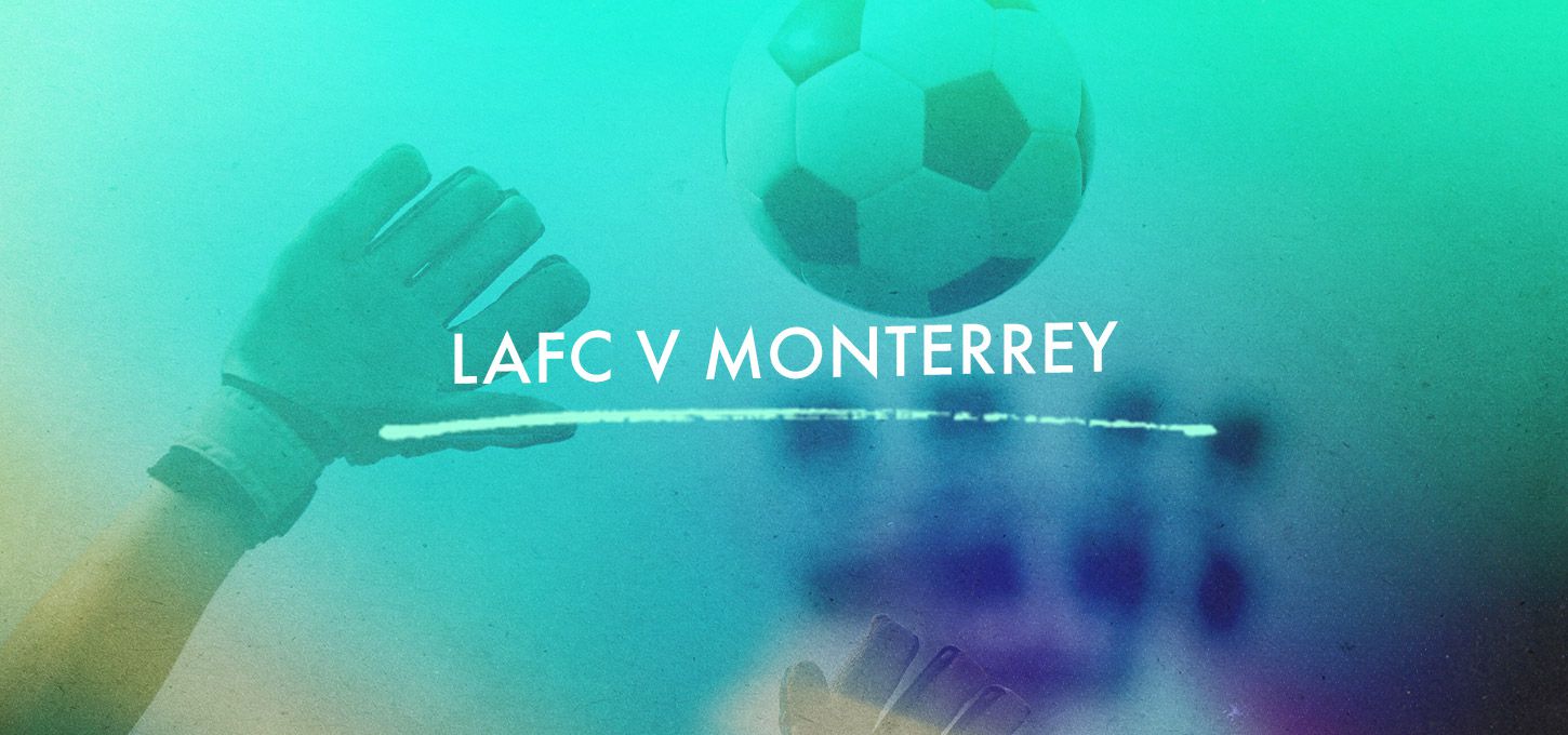 LA FC v Monterrey