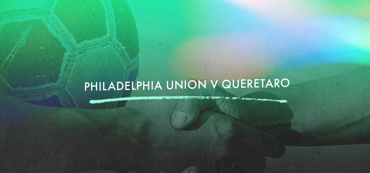 Philadelphia Union v Queretaro