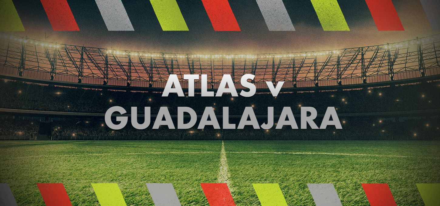 Atlas v Guadalajara