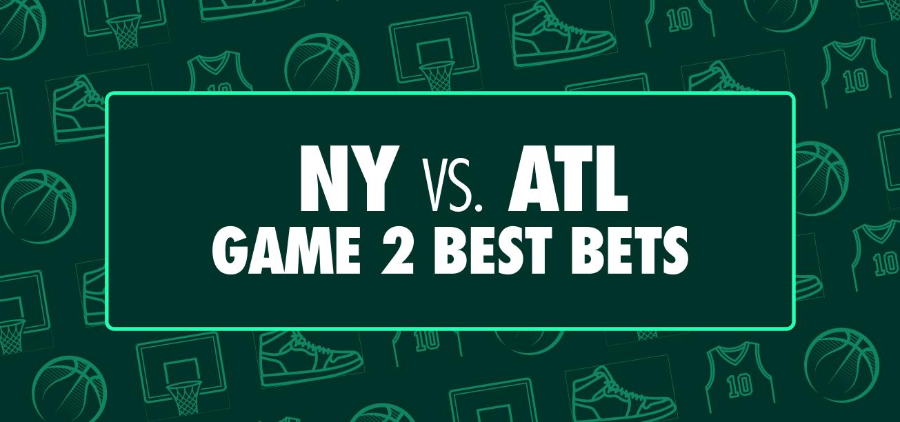 NY vs. ATL Game 2 Best Bets