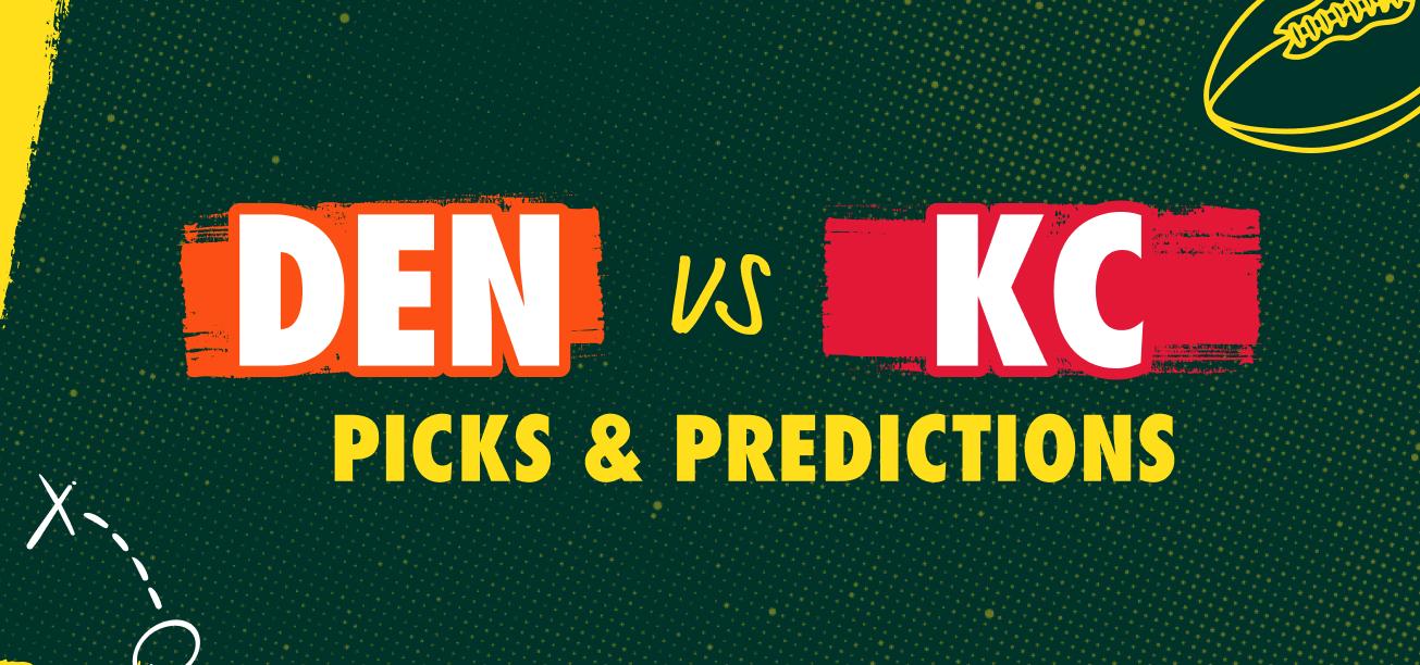 Denver Broncos vs. Kansas City Chiefs Picks, Predictions, and Best Bets