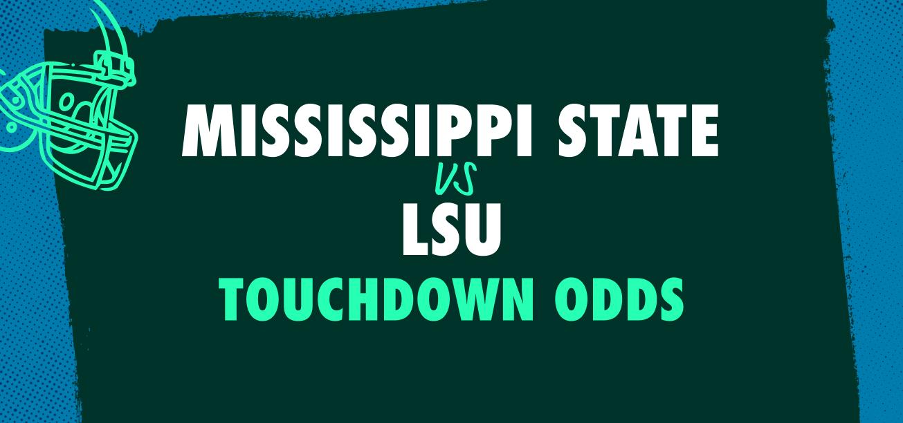 Mississippi State vs. LSU Touchdown Odds Graphic