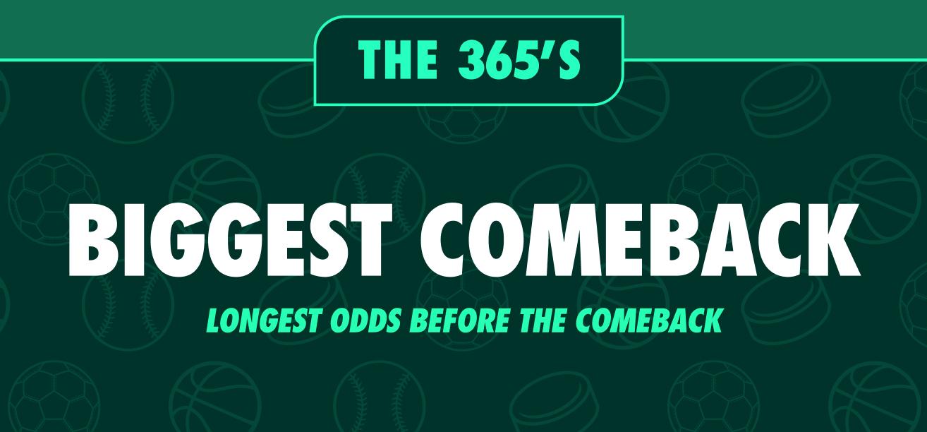 The 365's Biggest Comebacks