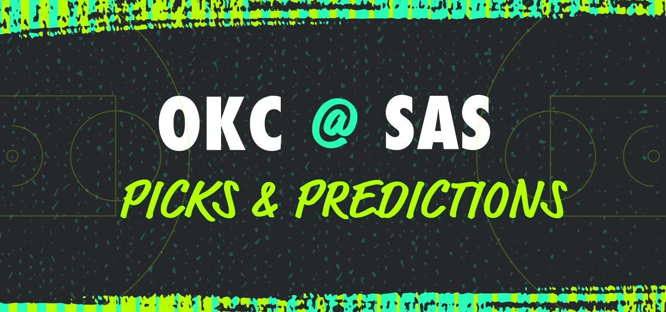 OKC vs. Spurs Picks & Predictions