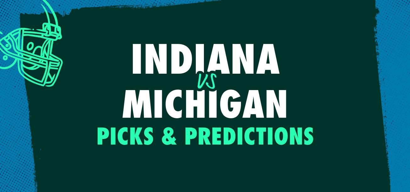 Indiana vs. Michigan Picks & Predictions