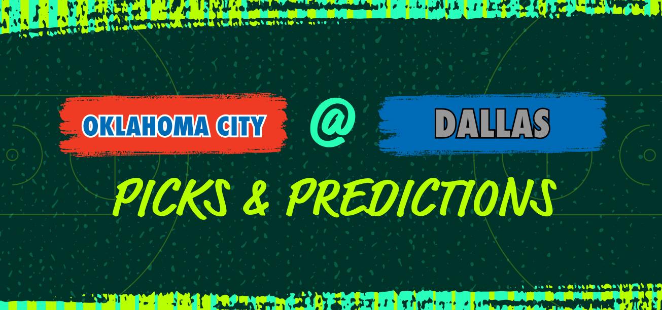Thunder vs. Mavericks - Picks & Predictions