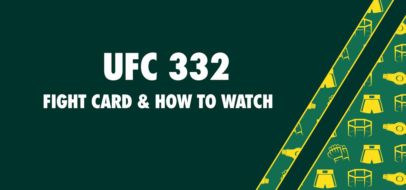 UFC 332 Fight Card & How to Watch